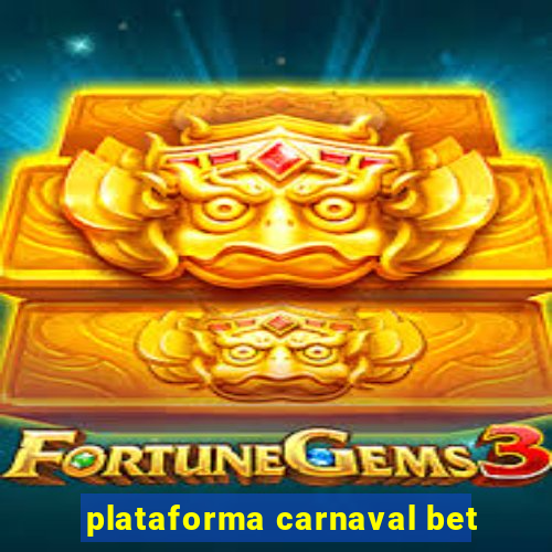 plataforma carnaval bet